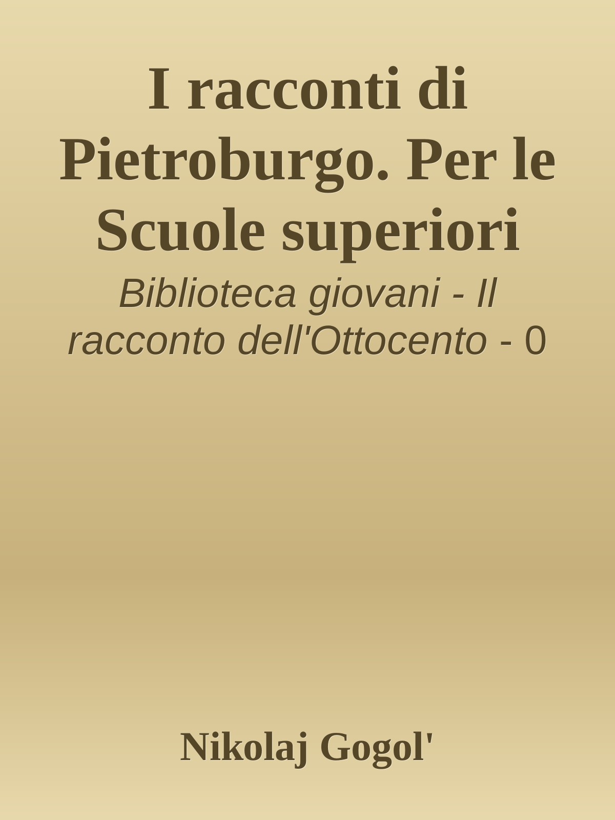 I racconti di Pietroburgo. Per le Scuole superiori