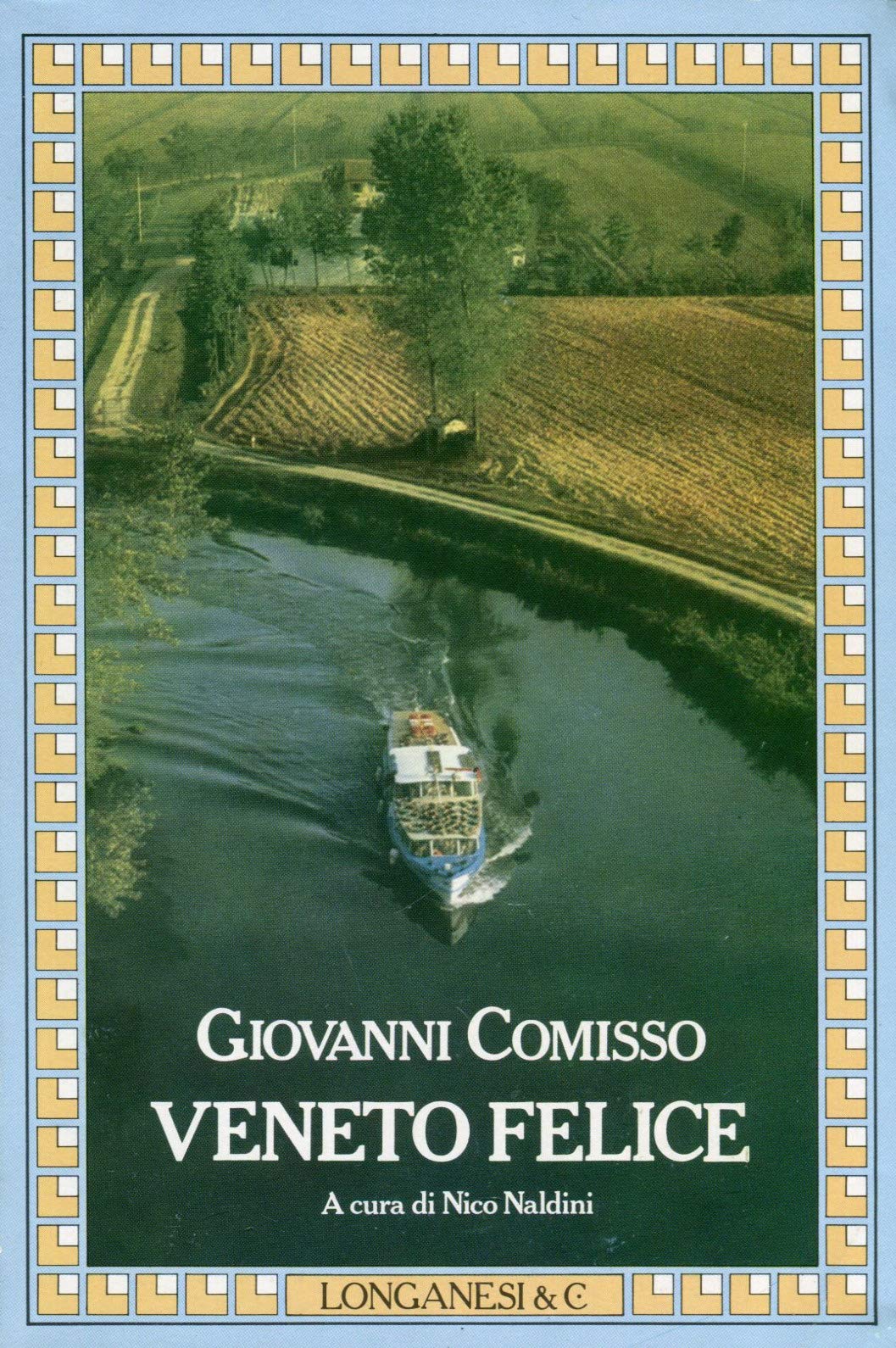 Veneto felice: itinerari e racconti