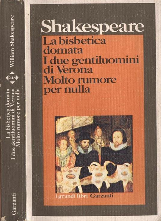La bisbetica domata; I due gentiliuomini di Verona; Molto rumore per nulla