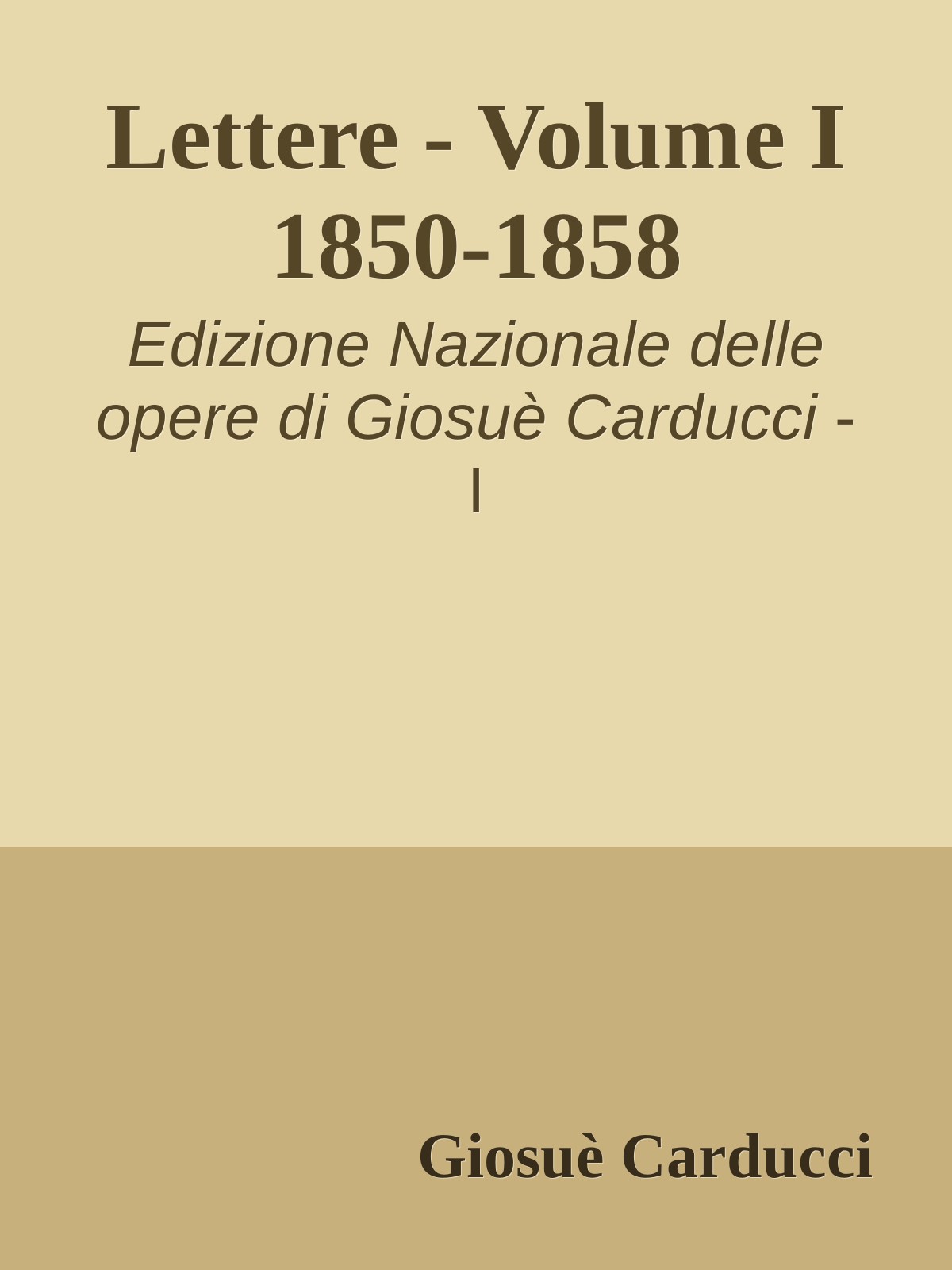 Lettere - Volume I   1850-1858