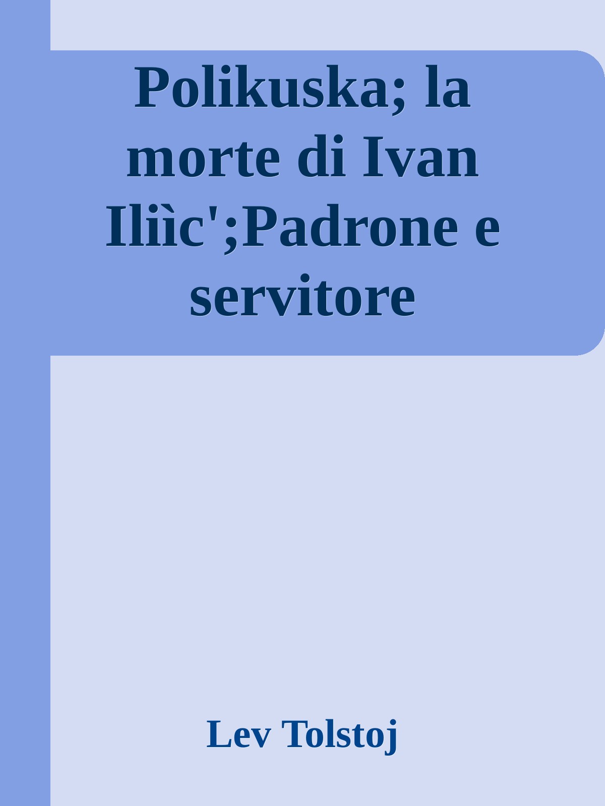 Polikuska; la morte di Ivan Iliìc';Padrone e servitore