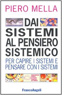 Dai sistemi al pensiero sistemico: per capire i sistemi e pensare con i sistemi
