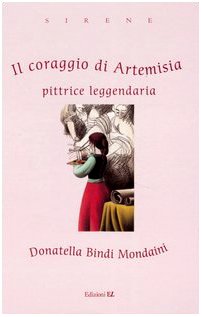 Il coraggio di Artemisia: pittrice leggendaria