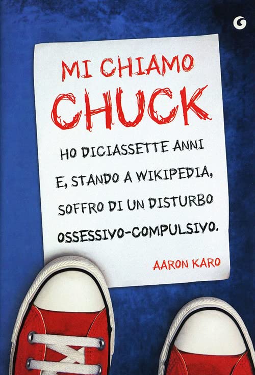 Mi chiamo Chuck ho diciassette anni e, stando a wikipedia, soffro di un distrurbo ossessivo-compulsivo