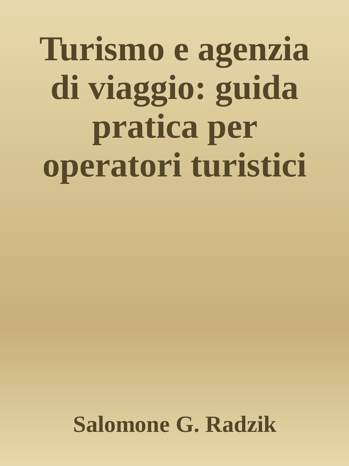 Turismo e agenzia di viaggio: guida pratica per operatori turistici