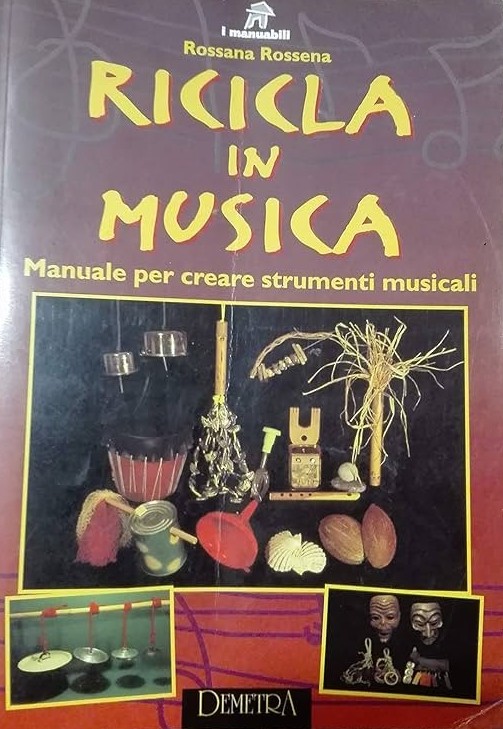 Ricicla in musica. Manuale per creare strumenti musicali