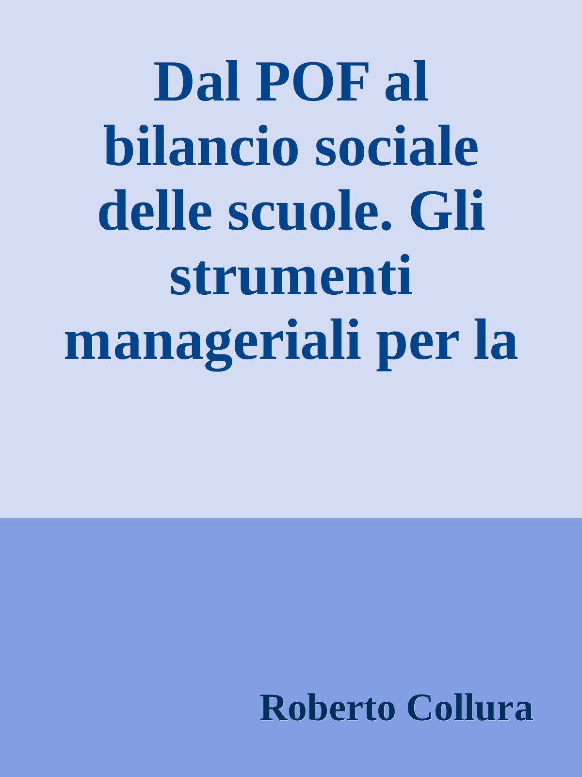 Dal POF al bilancio sociale delle scuole. Gli strumenti manageriali per la dirigenza scolastica