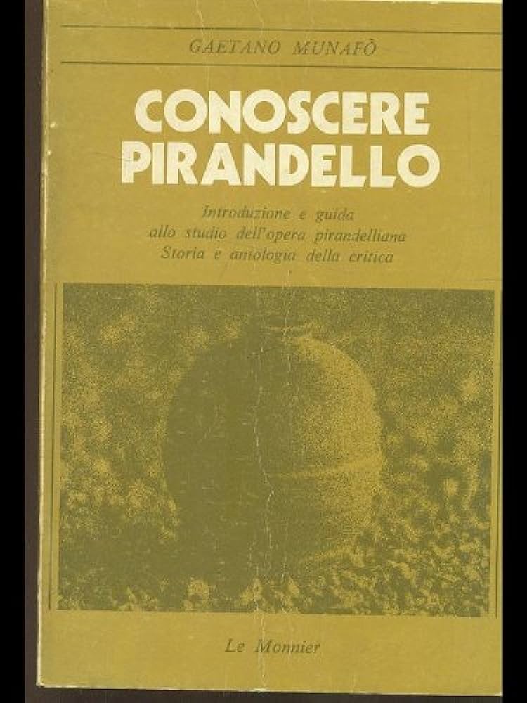 Conoscere Pirandello: introduzione e guida allo studio dell'opera pirandelliana : storia e antologia della critica