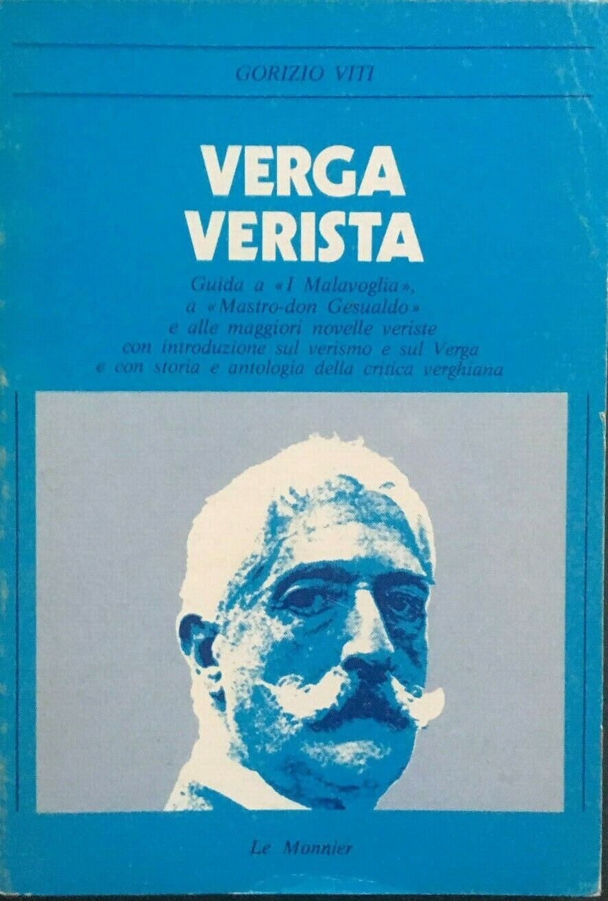 Verga verista: guida a "I Malavoglia", a "Mastro-Don Gesualdo" e alle maggiori novelle veriste : con introduzione sul Verismo e sul Verga e con Storia e Antologia della critica verghiana