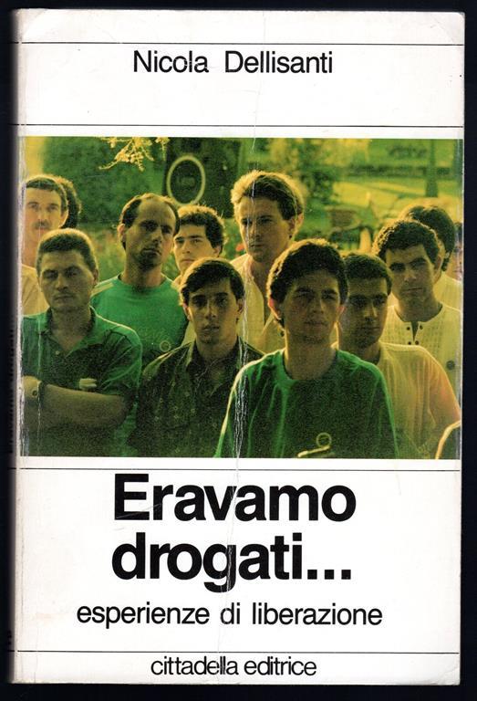 Eravamo drogati...esperienze di liberazione