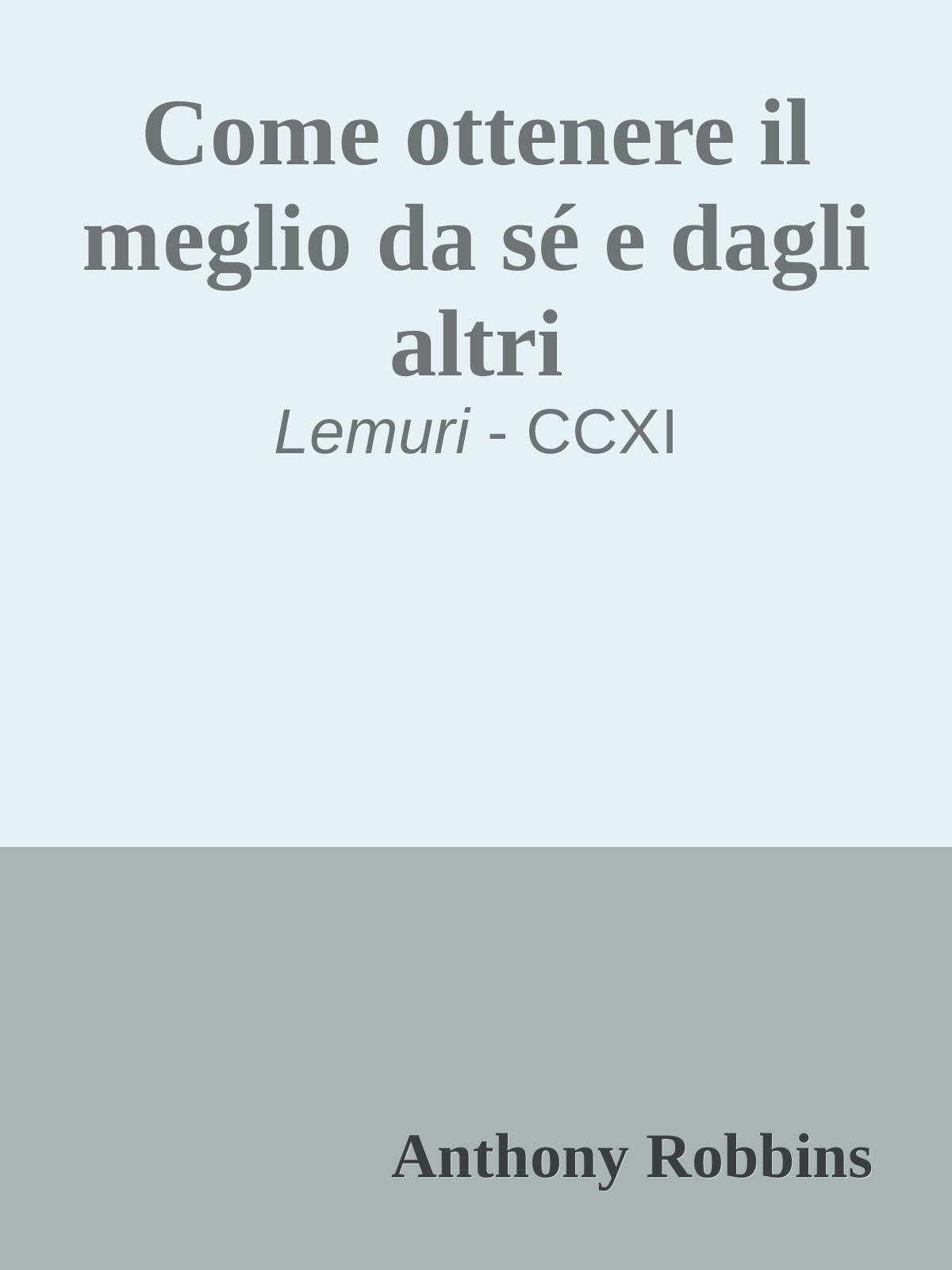 Come ottenere il meglio da sé e dagli altri