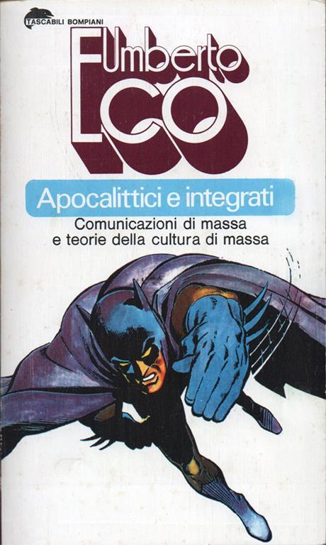 Apocalittici e integrati; Comunicazioni di massa e teorie della cultura di massa